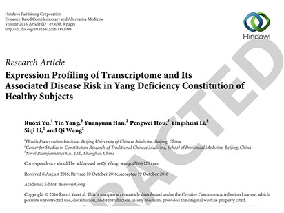 Yu, R., et al. Expression Profiling of Transcriptome and Its Associated Disease Risk in Yang Deficiency Constitution of Healthy Subjects. Evidence-Based Complementray and Alternative Medicine. 2016. Nov:1493098. (IF=1.74)