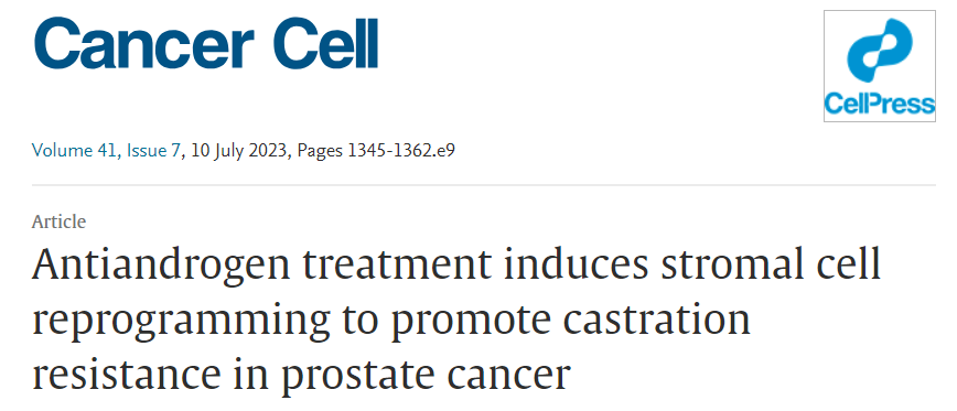 【烈冰助力】肿瘤顶刊Cancer cell 揭示抗雄激素治疗诱导基质细胞重编程以促进前列腺癌的去势抵抗